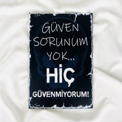 Güven Sorunum Yok Hiç Güvenmiyorum Ahşap Tablo