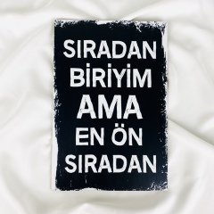 Sıradan Biriyim Ama En Ön Sıradan Ahşap Tablo