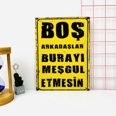 Boş Arkadaşlar Meşgul Etmesin Ahşap Poster