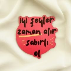 İyi Şeyler Zaman Alır Ahşap Bardak Altlığı